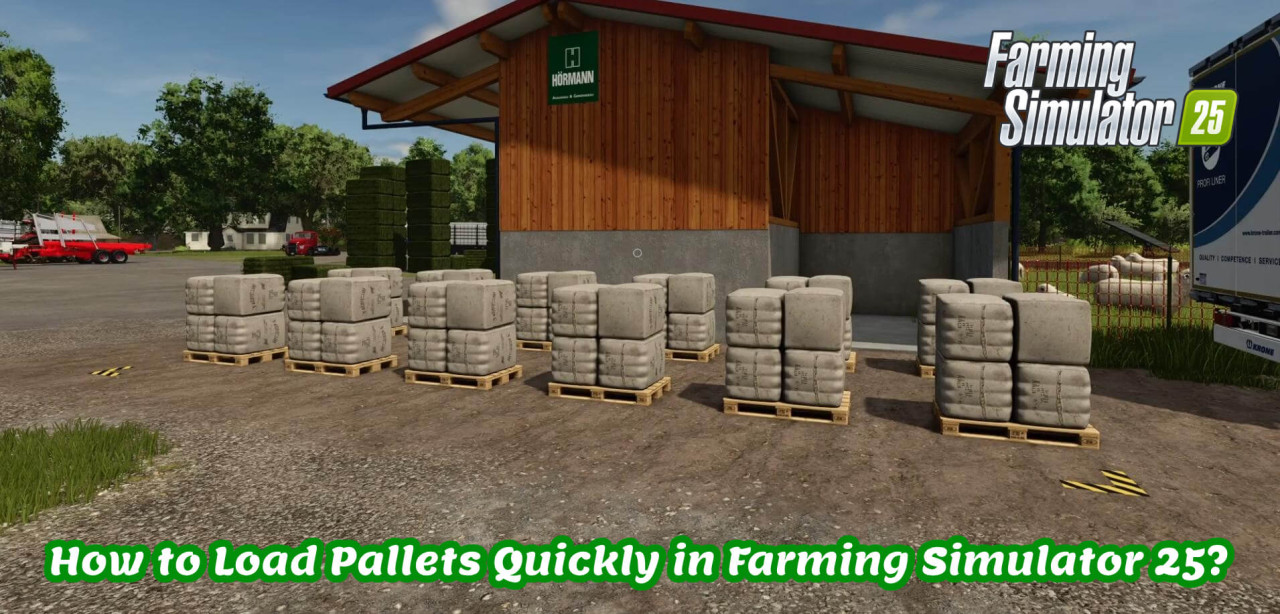 How to Load Pallets Quickly in Farming Simulator 25?